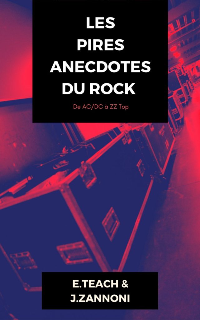 Les Pires Anecdotes Du Rock: De AC/DC à ZZ Top